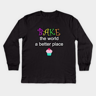 Bake the world a better place Kids Long Sleeve T-Shirt